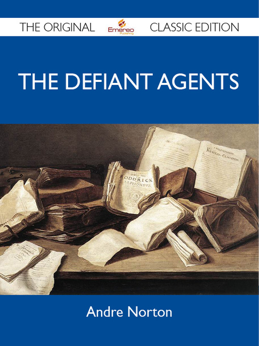 Title details for The Defiant Agents - The Original Classic Edition by Andre Norton - Available